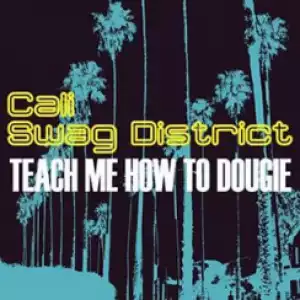 Cali Swag District - Teach Me How to Dougie